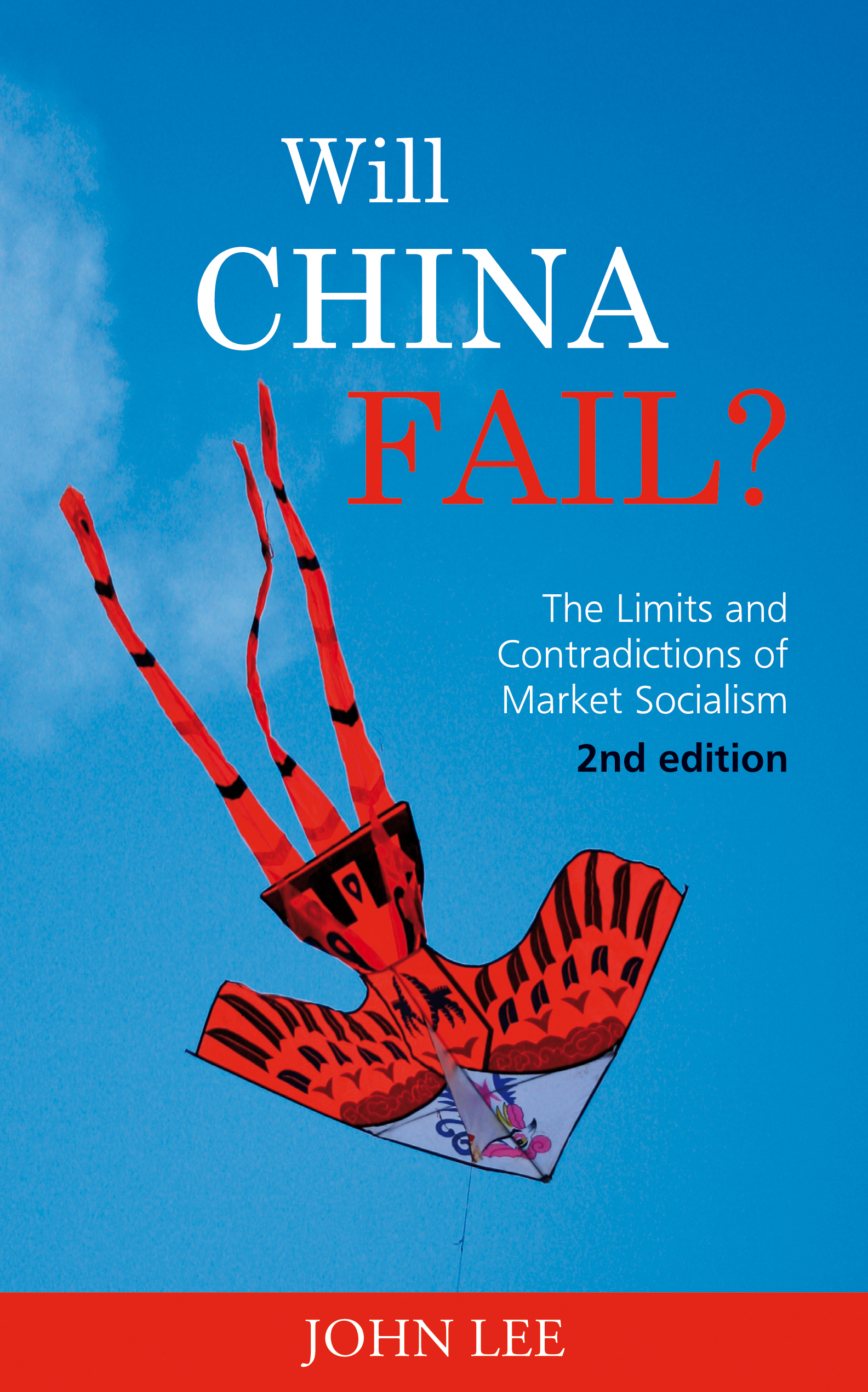 Will China Fail: The Limits and Contradictions of Market Socialism 2nd Edition