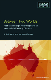 Between Two Worlds.  Australian Foreign Policy Responses to New and Old Security Dilemmas