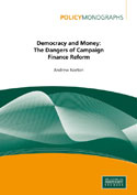 Democracy and Money: The Dangers of Campaign Finance Reform