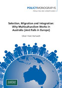 Selection, Migration and Integration: Why Multiculturalism Works in Australia (And Fails in Europe)