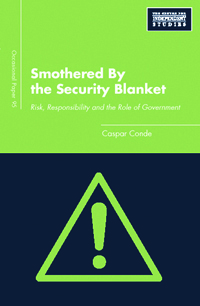 Smothered by the Security Blanket. Risk, Responsibility and the role of Government