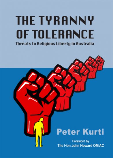 The Tyranny of Tolerance. Threats to Religious Liberty in Australia