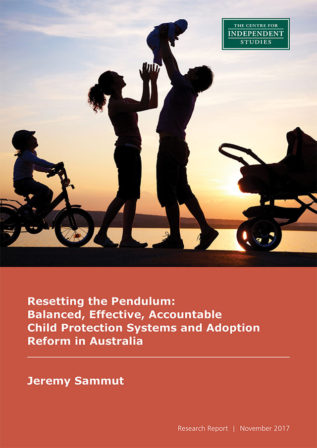 Resetting the Pendulum: Balanced, Effective, Accountable Child Protection Systems and Adoption Reform in Australia